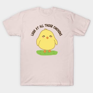 Look at all those chickens T-Shirt